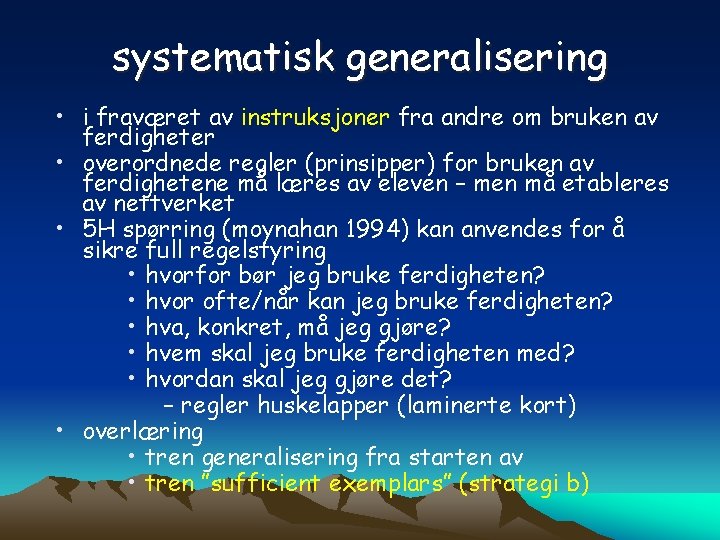 systematisk generalisering • i fraværet av instruksjoner fra andre om bruken av ferdigheter •