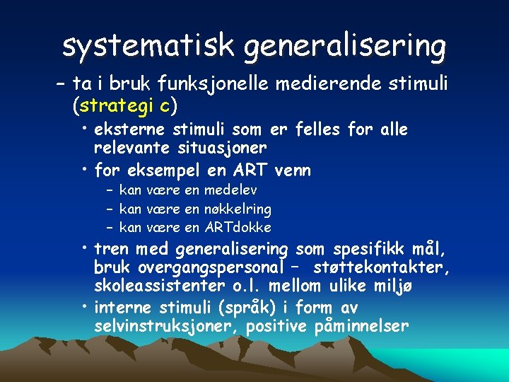 systematisk generalisering – ta i bruk funksjonelle medierende stimuli (strategi c) • eksterne stimuli