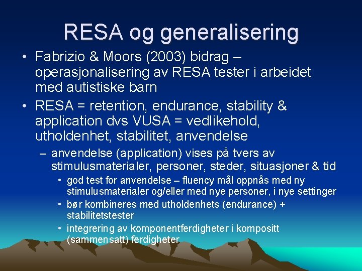 RESA og generalisering • Fabrizio & Moors (2003) bidrag – operasjonalisering av RESA tester