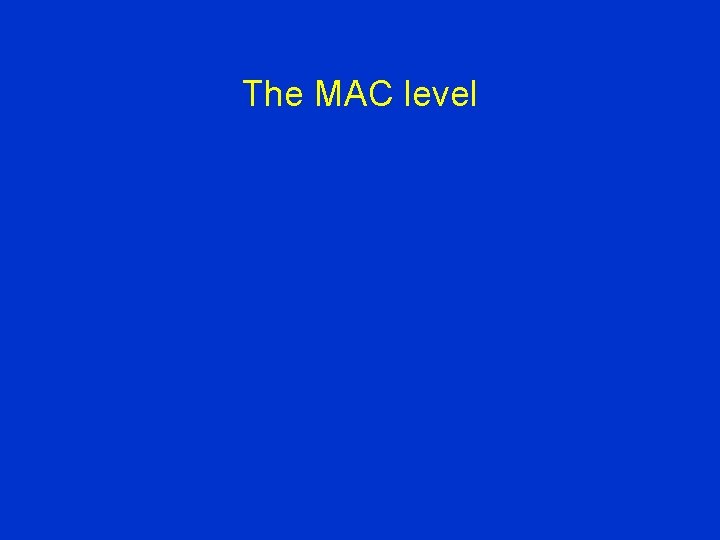 The MAC level 