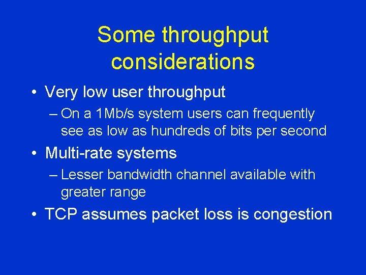 Some throughput considerations • Very low user throughput – On a 1 Mb/s system