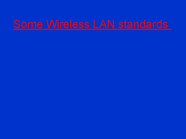 Some Wireless LAN standards 