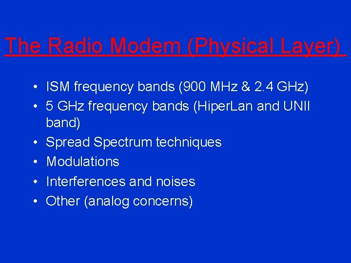 The Radio Modem (Physical Layer) • ISM frequency bands (900 MHz & 2. 4