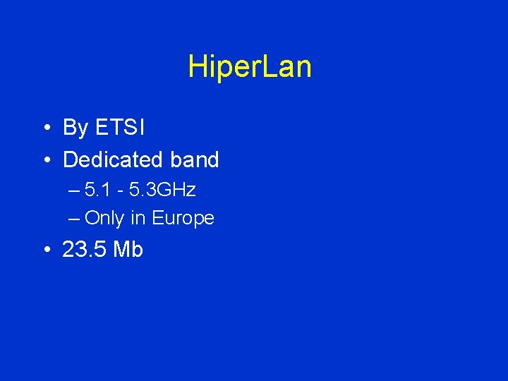 Hiper. Lan • By ETSI • Dedicated band – 5. 1 - 5. 3