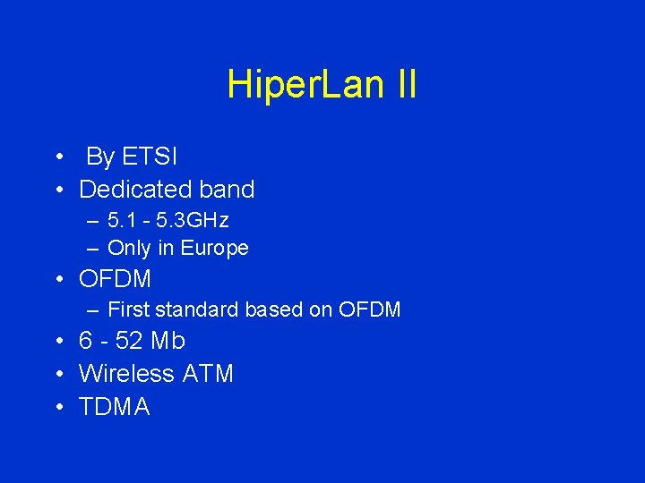 Hiper. Lan II • By ETSI • Dedicated band – 5. 1 - 5.