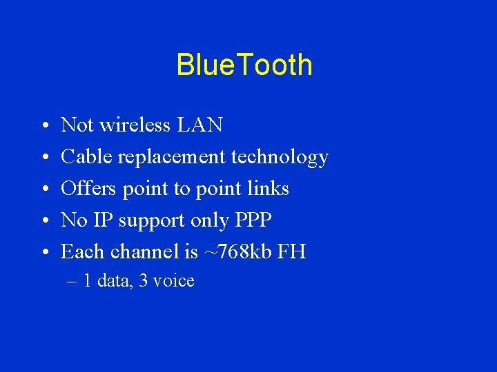 Blue. Tooth • • • Not wireless LAN Cable replacement technology Offers point to
