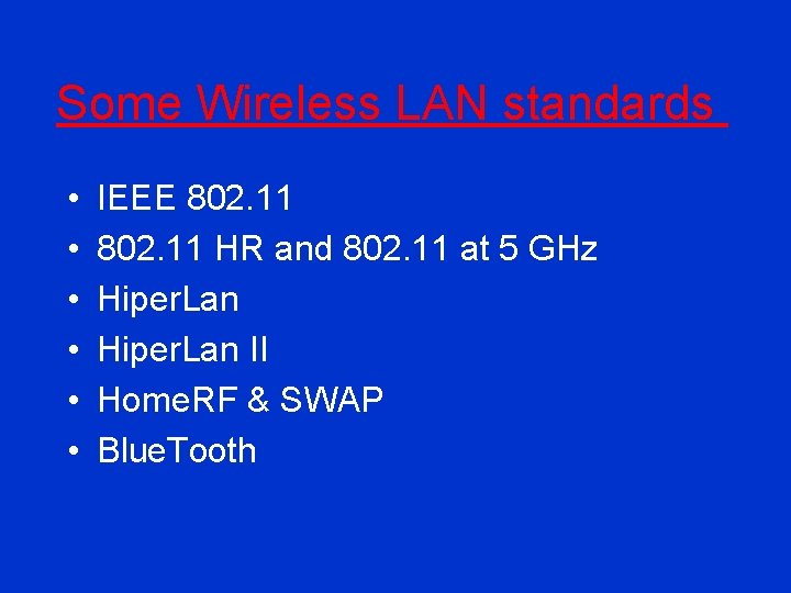 Some Wireless LAN standards • • • IEEE 802. 11 HR and 802. 11