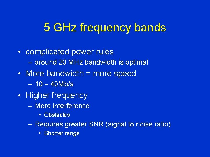 5 GHz frequency bands • complicated power rules – around 20 MHz bandwidth is