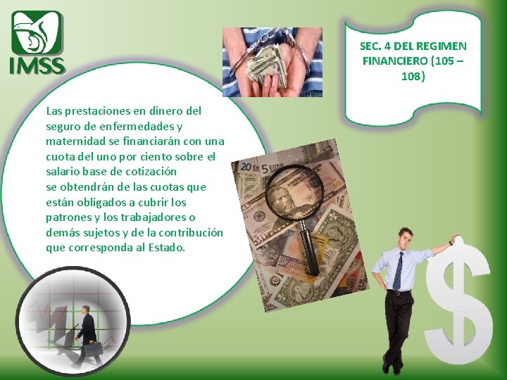 SEC. 4 DEL REGIMEN FINANCIERO (105 – 108) Las prestaciones en dinero del seguro