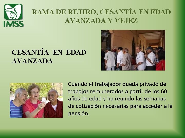 RAMA DE RETIRO, CESANTÍA EN EDAD AVANZADA Y VEJEZ CESANTÍA EN EDAD AVANZADA Cuando