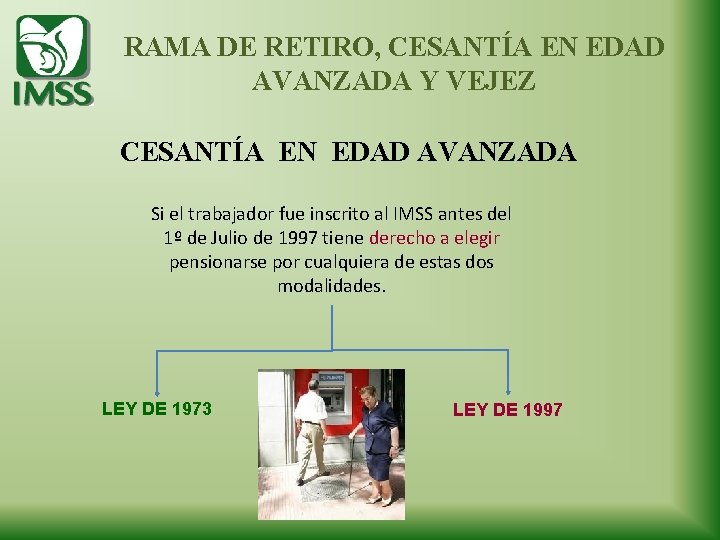 RAMA DE RETIRO, CESANTÍA EN EDAD AVANZADA Y VEJEZ CESANTÍA EN EDAD AVANZADA Si