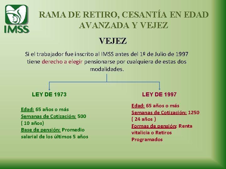 RAMA DE RETIRO, CESANTÍA EN EDAD AVANZADA Y VEJEZ Si el trabajador fue inscrito