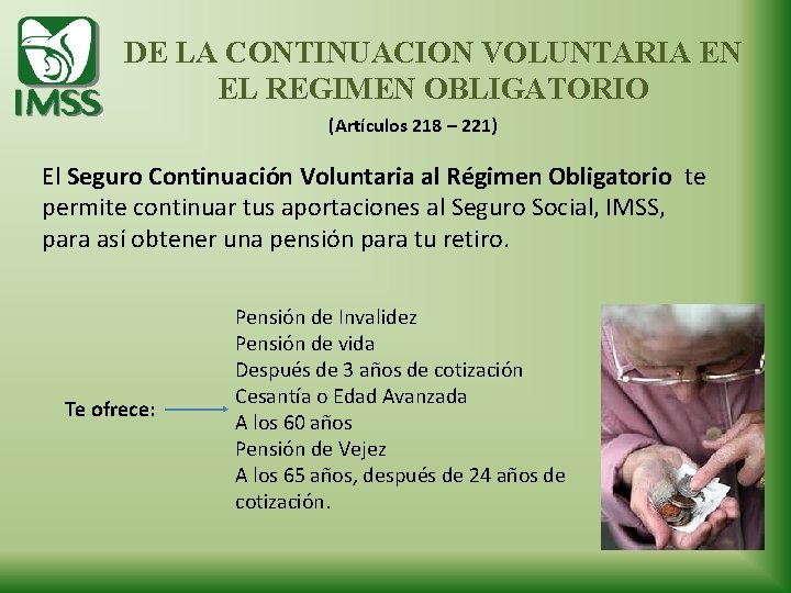 DE LA CONTINUACION VOLUNTARIA EN EL REGIMEN OBLIGATORIO (Artículos 218 – 221) El Seguro