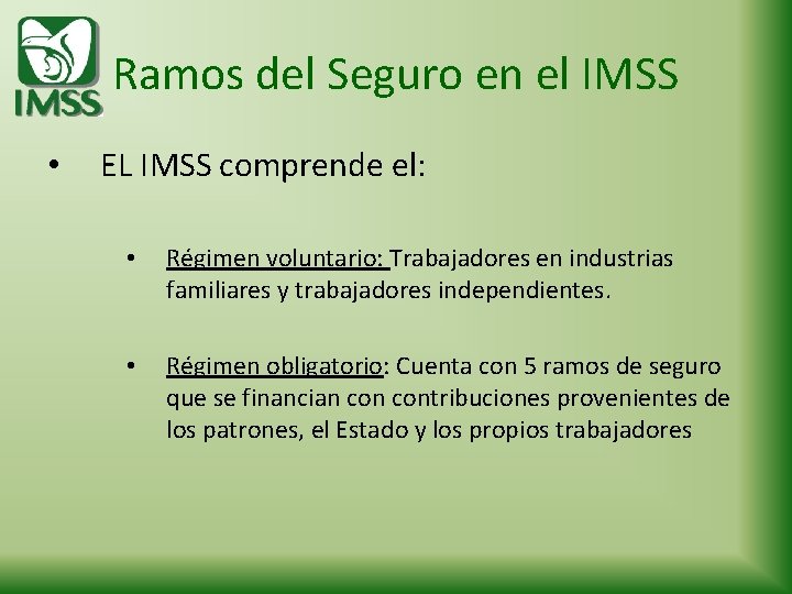 Ramos del Seguro en el IMSS • EL IMSS comprende el: • Régimen voluntario:
