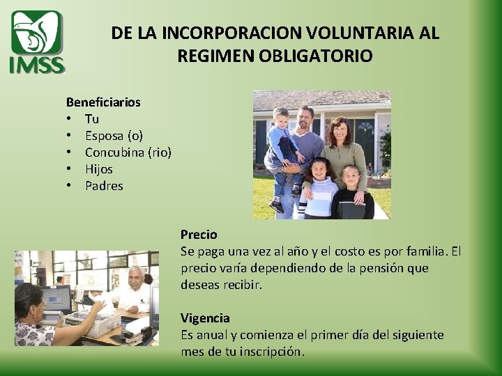 DE LA INCORPORACION VOLUNTARIA AL REGIMEN OBLIGATORIO Beneficiarios • Tu • Esposa (o) •