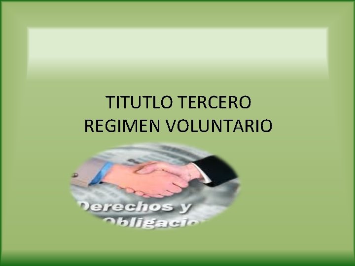 TITUTLO TERCERO REGIMEN VOLUNTARIO 