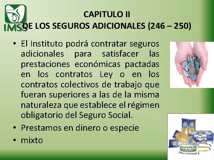 CAPITULO II DE LOS SEGUROS ADICIONALES (246 – 250) • El Instituto podrá contratar