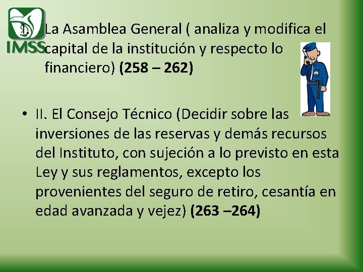 I. La Asamblea General ( analiza y modifica el capital de la institución y