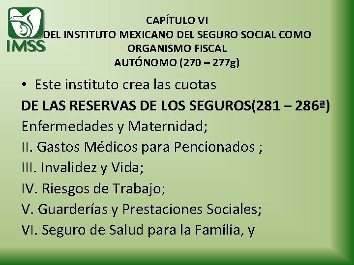 CAPÍTULO VI DEL INSTITUTO MEXICANO DEL SEGURO SOCIAL COMO ORGANISMO FISCAL AUTÓNOMO (270 –