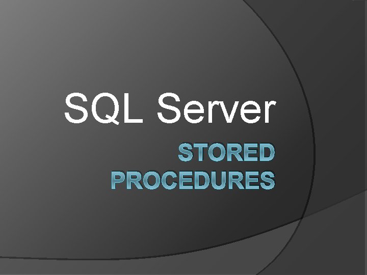 SQL Server STORED PROCEDURES 