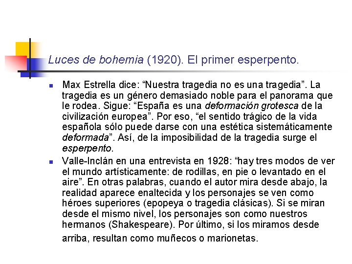 Luces de bohemia (1920). El primer esperpento. n n Max Estrella dice: “Nuestra tragedia