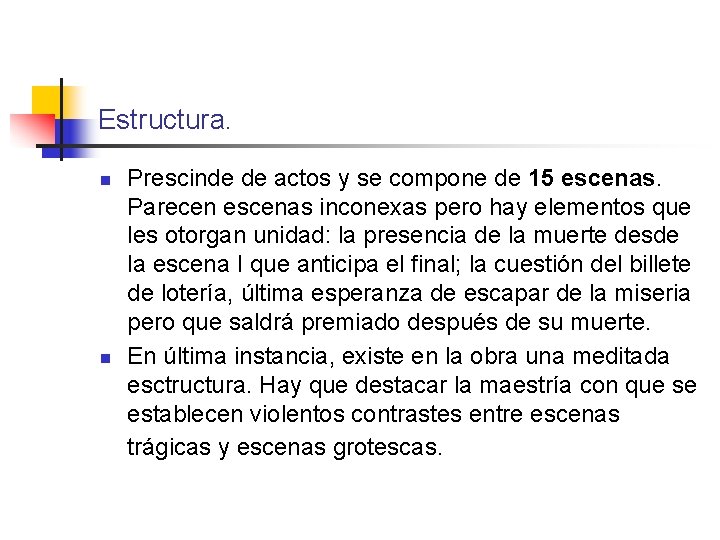 Estructura. n n Prescinde de actos y se compone de 15 escenas. Parecen escenas