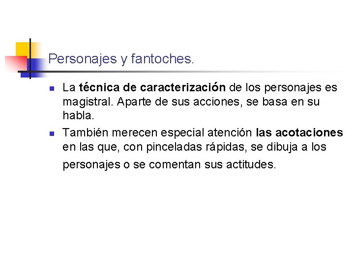 Personajes y fantoches. n n La técnica de caracterización de los personajes es magistral.