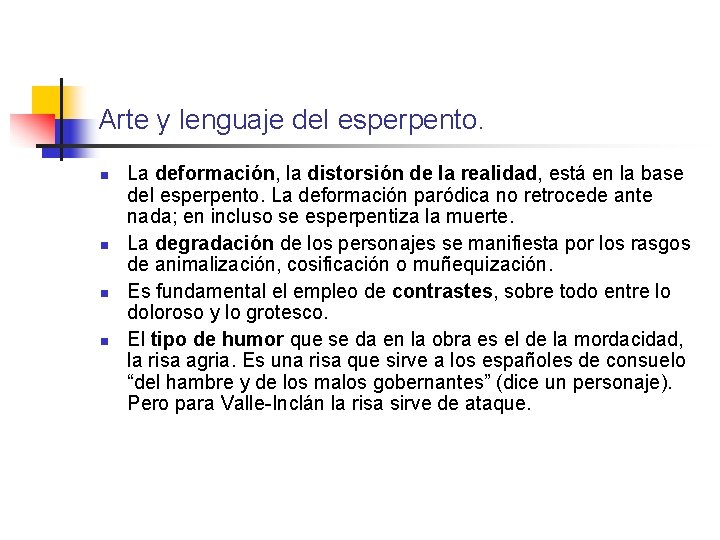 Arte y lenguaje del esperpento. n n La deformación, la distorsión de la realidad,