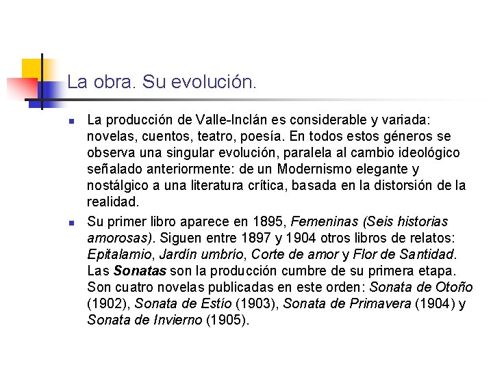 La obra. Su evolución. n n La producción de Valle-Inclán es considerable y variada: