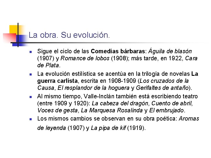La obra. Su evolución. n n Sigue el ciclo de las Comedias bárbaras: Águila