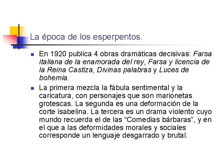 La época de los esperpentos. n n En 1920 publica 4 obras dramáticas decisivas: