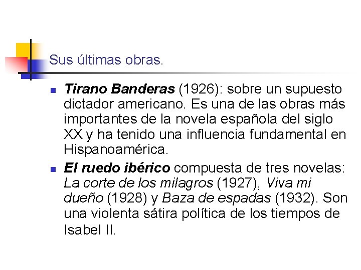 Sus últimas obras. n n Tirano Banderas (1926): sobre un supuesto dictador americano. Es