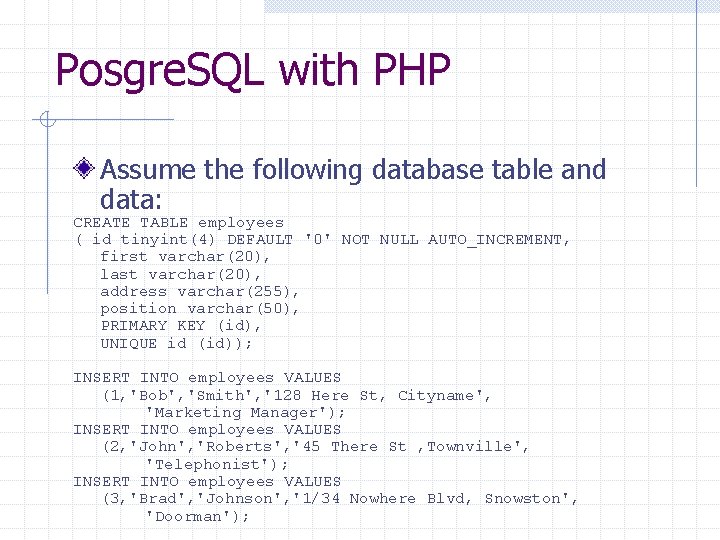 Posgre. SQL with PHP Assume the following database table and data: CREATE TABLE employees