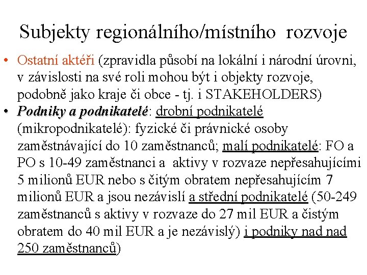 Subjekty regionálního/místního rozvoje • Ostatní aktéři (zpravidla působí na lokální i národní úrovni, v