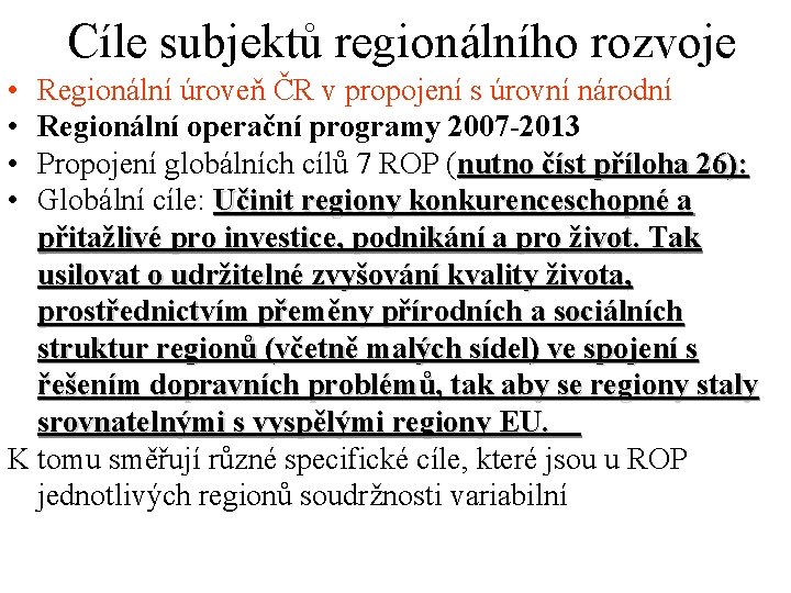 Cíle subjektů regionálního rozvoje • • Regionální úroveň ČR v propojení s úrovní národní