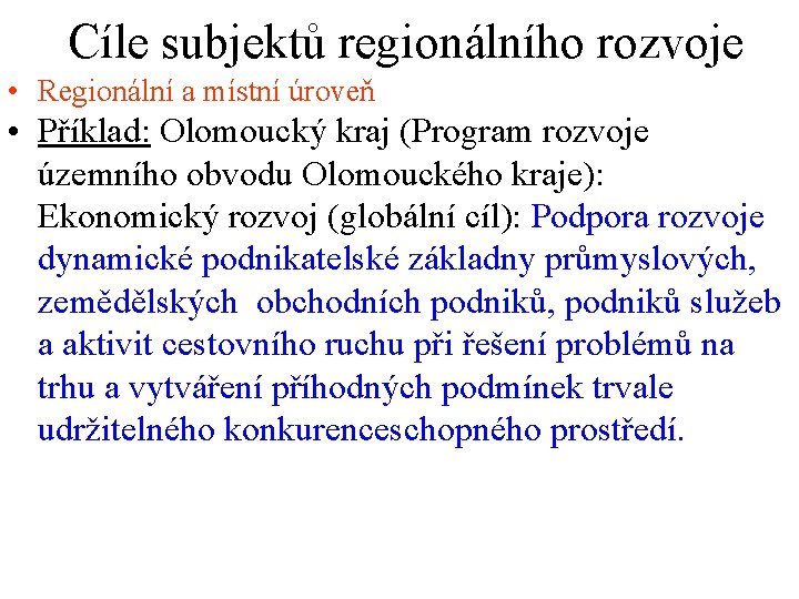 Cíle subjektů regionálního rozvoje • Regionální a místní úroveň • Příklad: Olomoucký kraj (Program