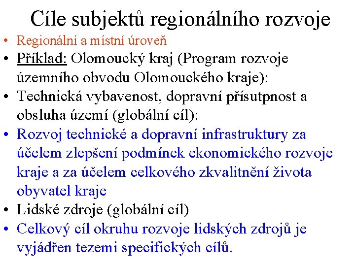 Cíle subjektů regionálního rozvoje • Regionální a místní úroveň • Příklad: Olomoucký kraj (Program