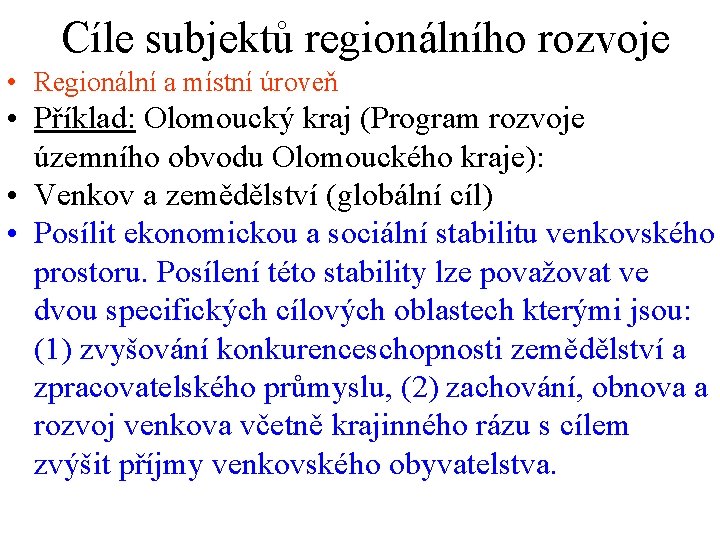 Cíle subjektů regionálního rozvoje • Regionální a místní úroveň • Příklad: Olomoucký kraj (Program