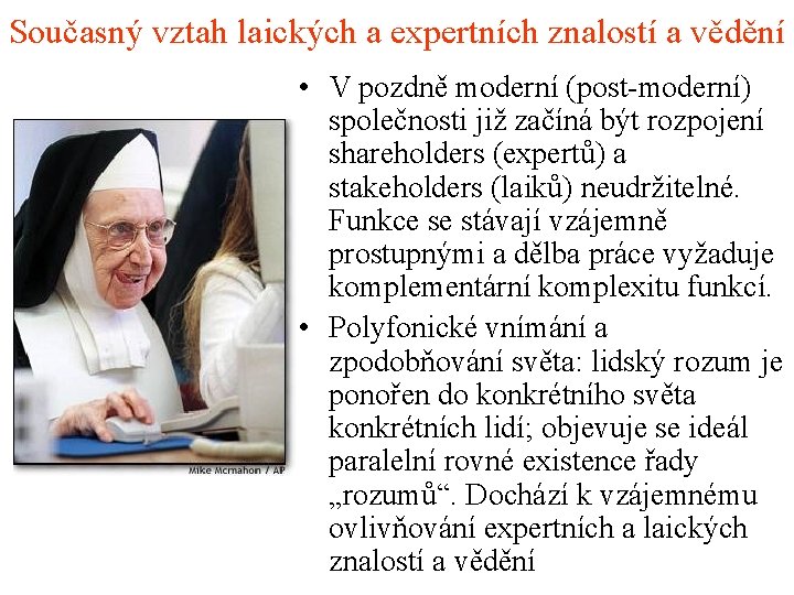 Současný vztah laických a expertních znalostí a vědění • V pozdně moderní (post-moderní) společnosti