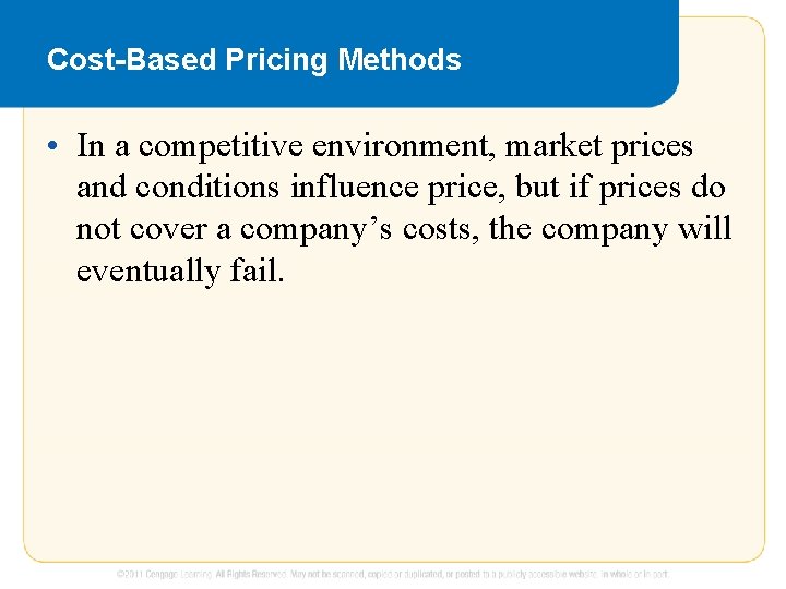 Cost-Based Pricing Methods • In a competitive environment, market prices and conditions influence price, Cost-Based Pricing Methods • In a competitive environment, market prices and conditions influence price,