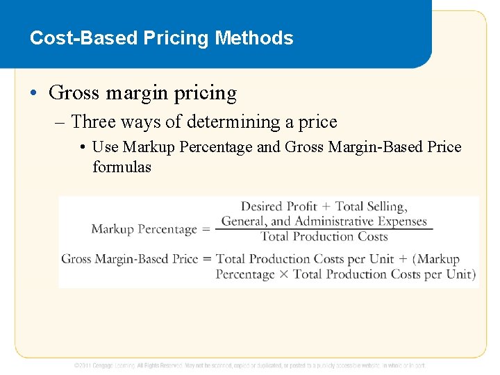 Cost-Based Pricing Methods • Gross margin pricing – Three ways of determining a price Cost-Based Pricing Methods • Gross margin pricing – Three ways of determining a price