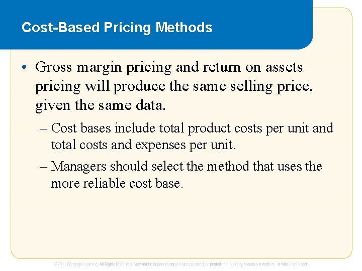 Cost-Based Pricing Methods • Gross margin pricing and return on assets pricing will produce Cost-Based Pricing Methods • Gross margin pricing and return on assets pricing will produce