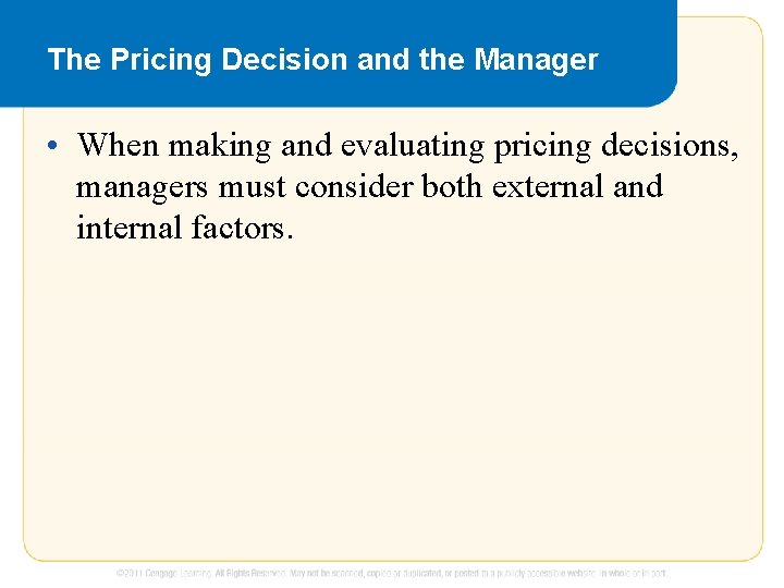 The Pricing Decision and the Manager • When making and evaluating pricing decisions, managers The Pricing Decision and the Manager • When making and evaluating pricing decisions, managers
