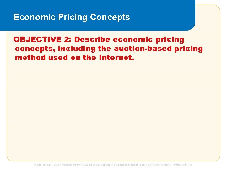 Economic Pricing Concepts OBJECTIVE 2: Describe economic pricing concepts, including the auction-based pricing method Economic Pricing Concepts OBJECTIVE 2: Describe economic pricing concepts, including the auction-based pricing method
