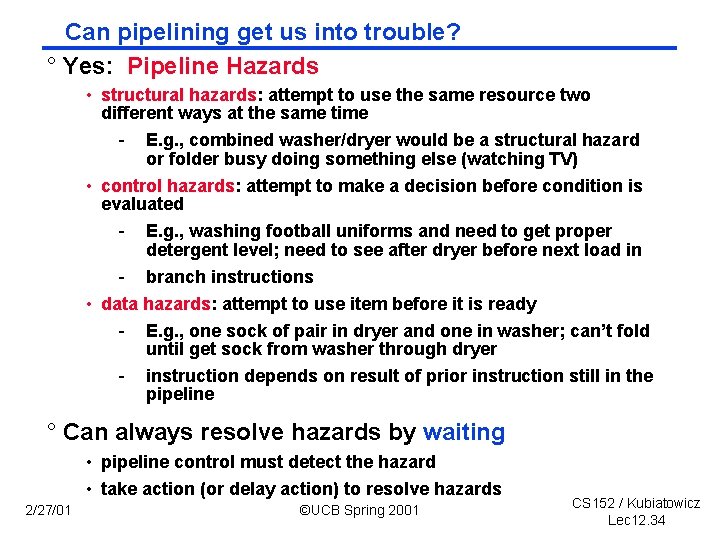 Can pipelining get us into trouble? ° Yes: Pipeline Hazards • structural hazards: attempt