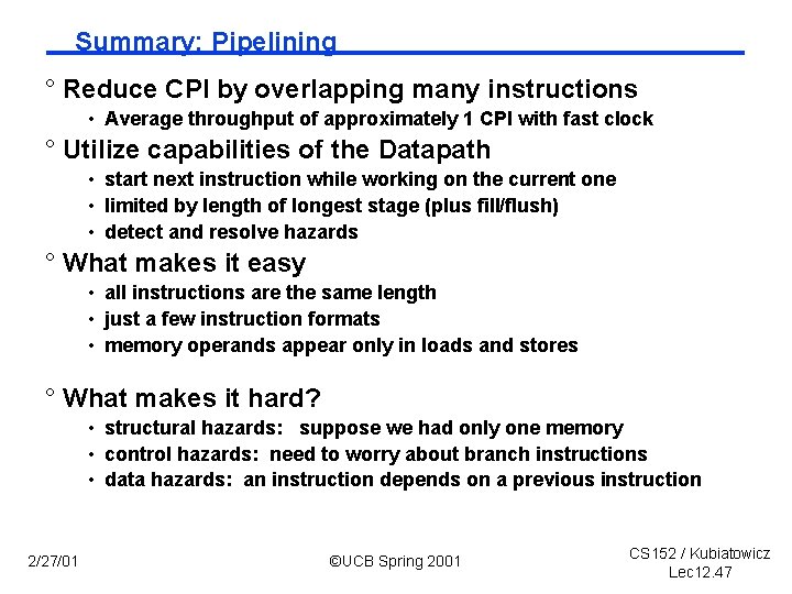 Summary: Pipelining ° Reduce CPI by overlapping many instructions • Average throughput of approximately