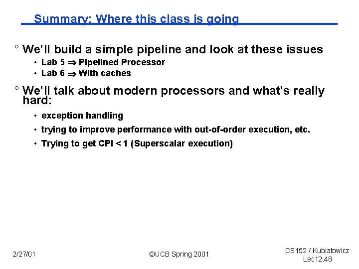 Summary: Where this class is going ° We’ll build a simple pipeline and look