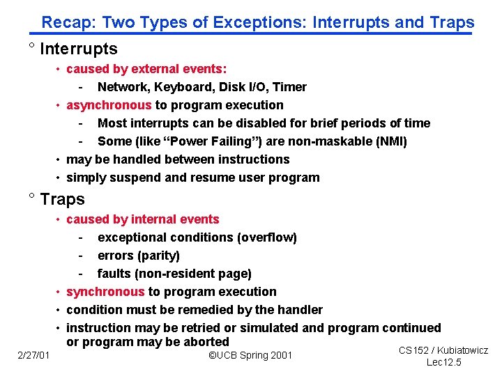 Recap: Two Types of Exceptions: Interrupts and Traps ° Interrupts • caused by external