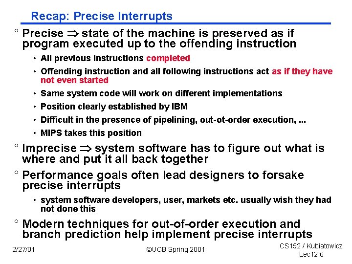 Recap: Precise Interrupts ° Precise state of the machine is preserved as if program