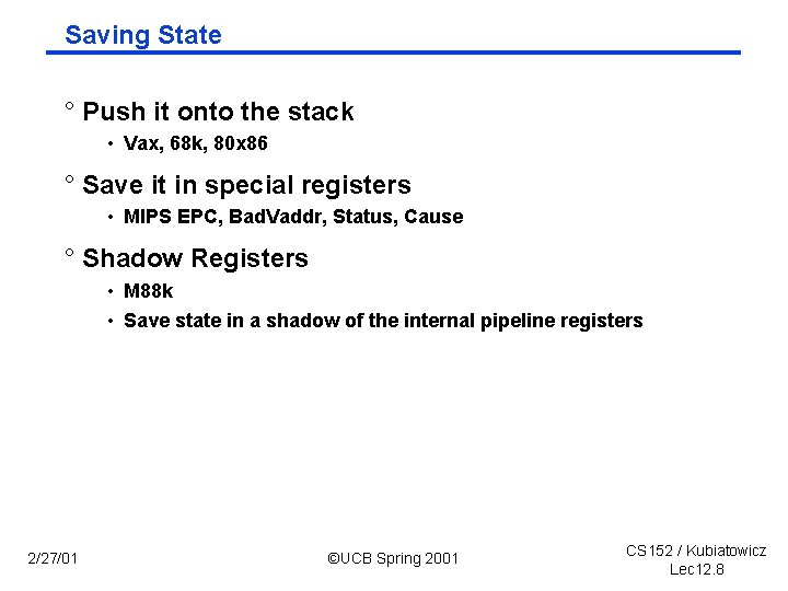 Saving State ° Push it onto the stack • Vax, 68 k, 80 x